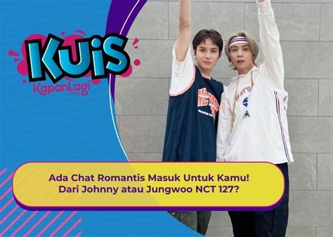 KUIS KOREA Ada Chat Romantis Masuk Untuk Kamu Dari Johnny Atau