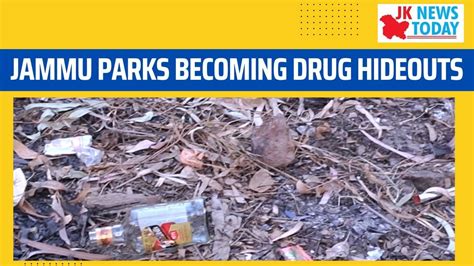 Jammu Parks Becoming Drug Hideouts Jk News Today Youtube