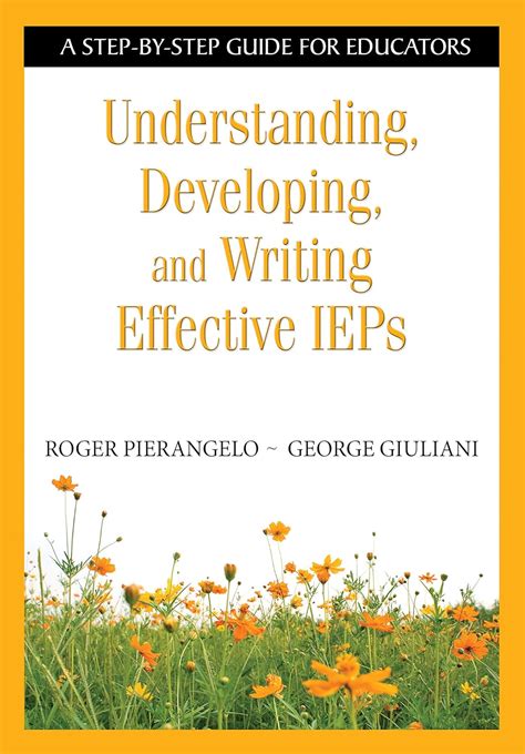 Understanding Developing And Writing Effective Ieps A Step By Step Guide For Educators