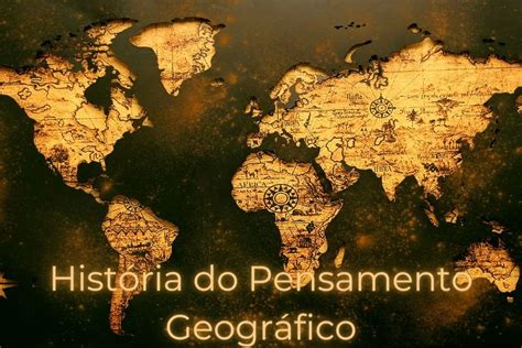 Hist Ria Do Pensamento Geogr Fico Balaio Cient Fico