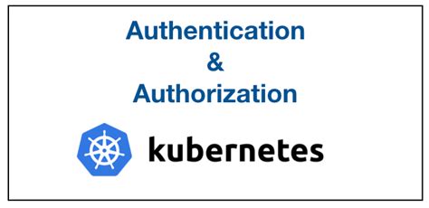 Setting Up Authentication And Rbac Authorization In Kubernetes By