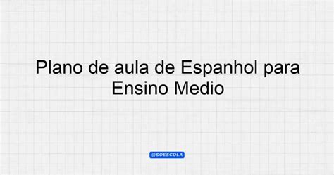 Plano de aula de Espanhol para Ensino Médio