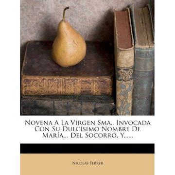 Libro Novena A La Virgen Sma Invocada Con Su Dulc Simo Nombre De Mar