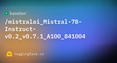 Baseten Mistralai Mistral 7B Instruct V0 2 V0 7 1 A100 841004 Hugging