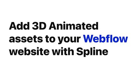 Integrate 3d Animated Assets Into Your Webflow Website With Spline Youtube