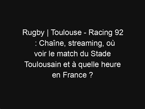 Rugby Toulouse Racing Cha Ne Streaming O Voir Le Match Du