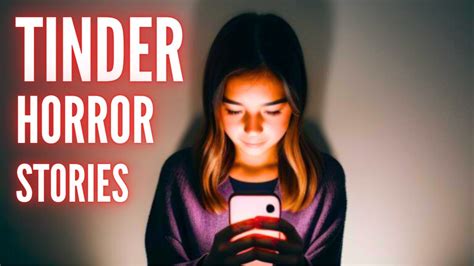 True Creepy Tinder Horror Stories Vol 16 Youtube