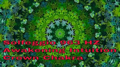 Solfeggio 963 Hz Awakening Intuition And Activating Pineal Gland Crown