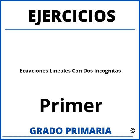 Ejercicios De Ecuaciones Lineales De Primer Grado Con Dos Incognitas