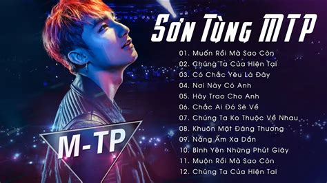 Sơn Tùng M TP Tổng Hợp Những Bài Hát Mới Hay Nhất Của Sơn Tùng M TP