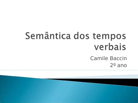 Ppt Camile Baccin Ano Como Os Tempos Verbais S O Usados Para