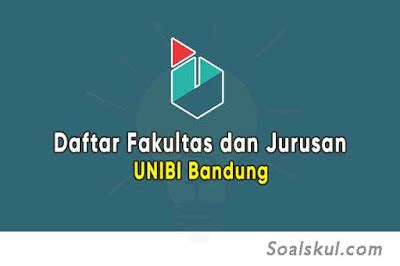 Daftar Fakultas Dan Jurusan UNIBI Bandung TERBARU Soalskul