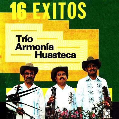 16 Éxitos Album by Trío Armonía Huasteca Apple Music