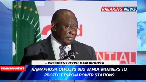 Ramaphosa Deploys Sandf Members To Protect Eskom Power Stations