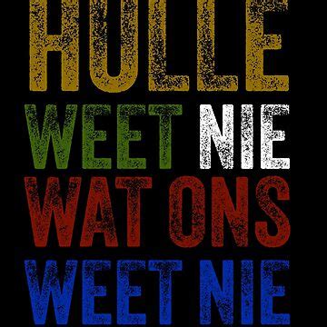 Hulle Weet Nie Wat Ons Weet Nie Sticker For Sale By Vrjdesign Redbubble