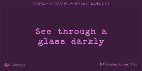 See Through A Glass Darkly King James Bible Kjv Sayings