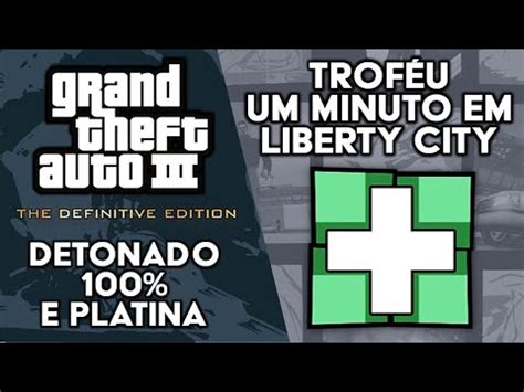 GTA 3 Definitive Edition Detonado 100 e Platina Troféu Um Minuto