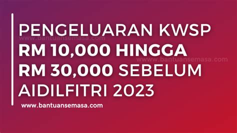 Pengeluaran Kwsp Rm Hingga Rm Sebelum Aidilfitri