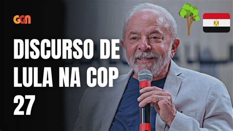 Veja Ntegra Do Discurso De Lula Na Cop No Egito Youtube