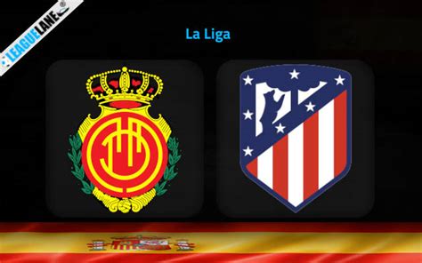 Mallorca Vs Atletico Madrid Prediction Betting Tips Match Preview