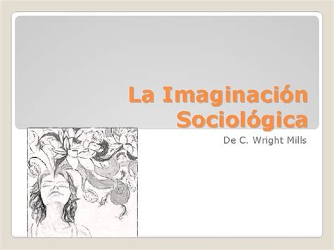 La Imaginacin Sociolgica De C Wright Mills Ni