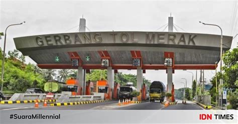 Tahun 2023 Tarif Tol Jakarta Merak Bakal Naik