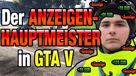 Der Anzeigenhauptmeister Macht Gta V Unsicher Youtube