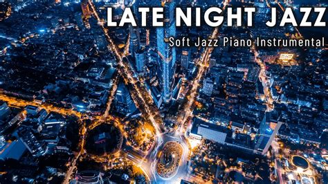 Soothing Late Night Jazz Music Soft Jazz Piano Instrumental