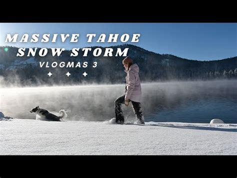 Huge Lake Tahoe Snow Storm Christmas Festivities Vlogmas Day