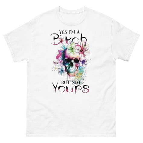 Yes I'm a Bitch Just Not Yours - Etsy
