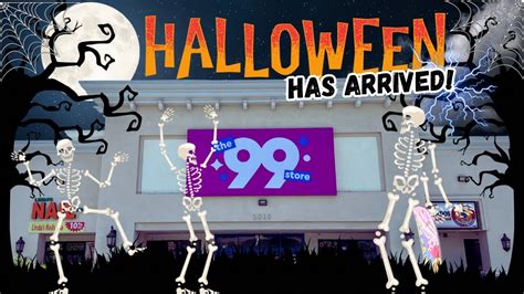 HALLOWEEN HAS ARRIVED AT THE 99 STORE 99 Cents Only Stores Major