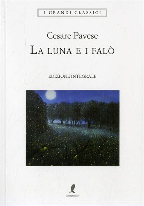 La luna e i falò Ediz integrale Cesare Pavese Libro Liberamente