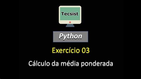 Python cálculo da média ponderada exercício 03 YouTube