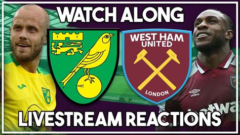 Norwich City V West Ham Utd Live Watch Along Youtube