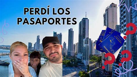 Nuestro último día en Panamá PERDÍ LOS PASAPORTES YouTube