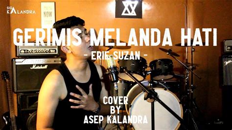 Gerimis Melanda Hati Erie Suzan Cover By Asep Kalandra Versi