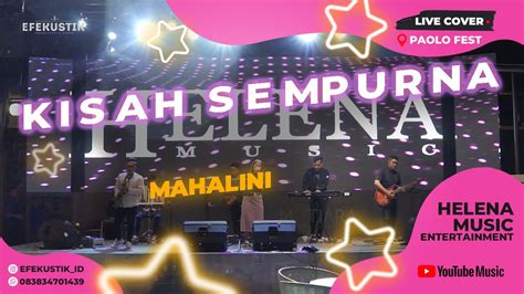 Mahalini Kisah Sempurna Cover By Helena Music Live At Paolo Fest