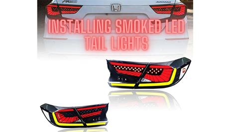 INSTALLING SMOKED LED TAIL LIGHTS ON THE 2018 2022 HONDA ACCORD