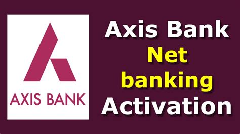 How To Activate Axis Bank Internet Banking Online Axis Bank Net