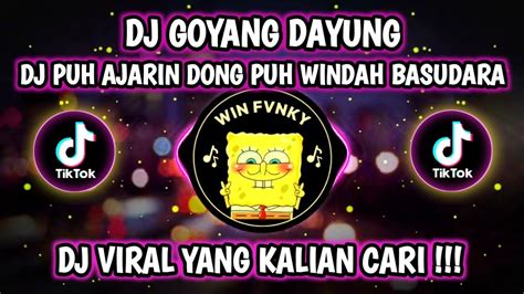 Dj Puh Ajarin Dong Puh Windah Basudara Fyp Tiktok Dj Goyang Dayung Dj Viral Terbaru 2023