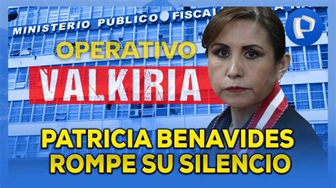 Patricia Benavides Rompe Su Silencio Y Responde Por Caso Valkiria Youtube