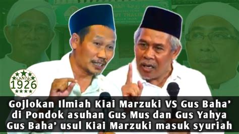 Gus Baha Usul Kiai Marzuki Dimasukkan Syuriah Youtube