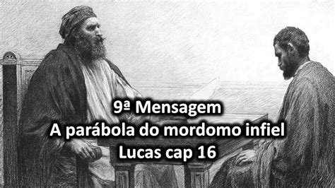 9ª Mensagem I O mordomo infiel evang Lucas cap 16 YouTube