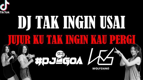 Dj Tak Ingin Usai Remix Tiktok Full Bass Youtube