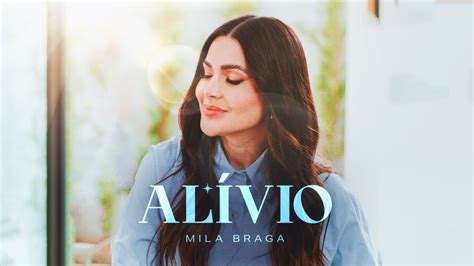 Mila Braga Alívio Clipe Oficial YouTube