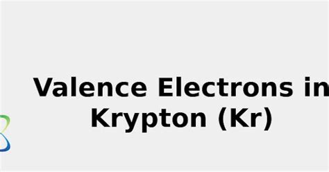 2022: ☢️ Valence Electrons in Krypton (Kr) [& Facts, Color, Discovery ...