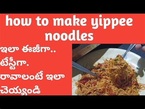 How To Make Yippee Noodles Easy And Tasty Yeppy Maggi Youtube