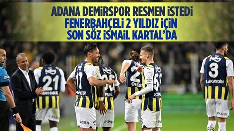 Adana Demirspor Fenerbahçeli 2 yıldızı resmen istedi Ankara Masası