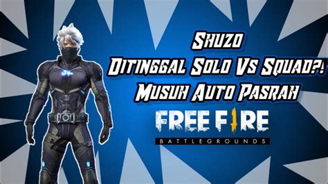 Ditinggal Solo Vs Squad Musuh Auto Kocar Kacir Garena Free Fire