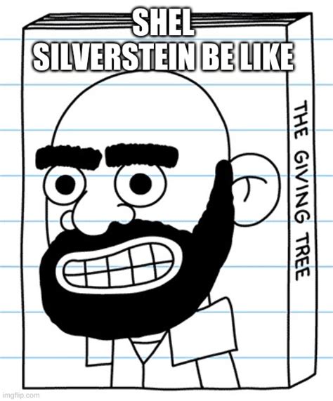 Shel Silverstein Be Like Imgflip